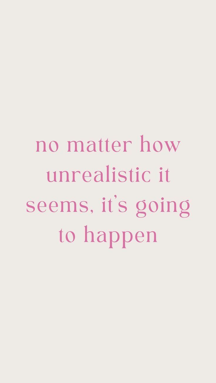 Affirmation card reading No matter how unrealistic it seems, it's going to happen.
